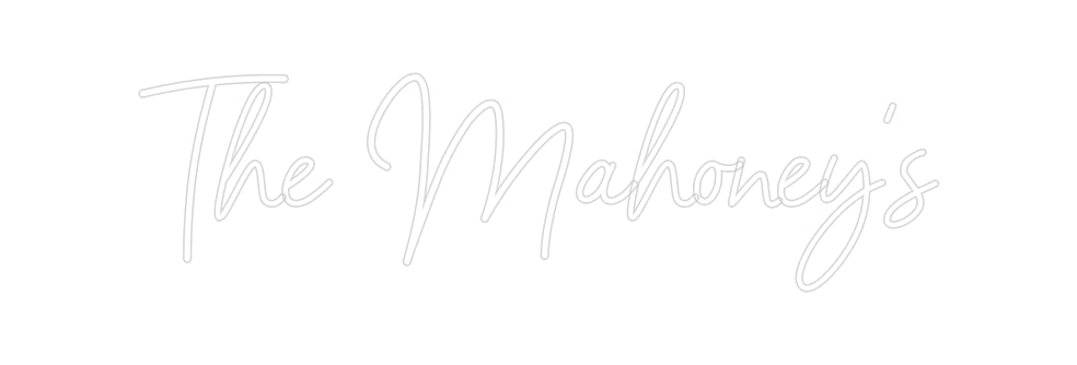 CREATE YOUR OWN CUSTOM NEON The Mahoney’s