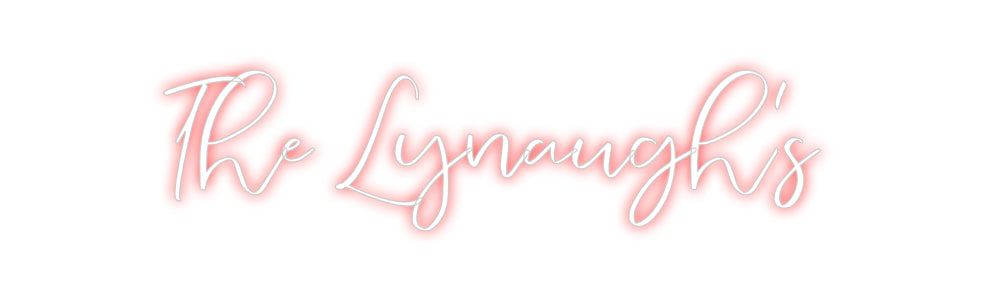 CREATE YOUR OWN CUSTOM NEON The Lynaugh's