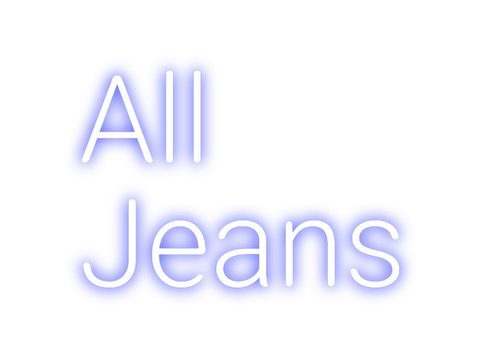 CREATE YOUR OWN CUSTOM NEON All
Jeans