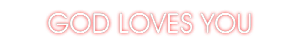CREATE YOUR OWN CUSTOM NEON GOD LOVES YOU