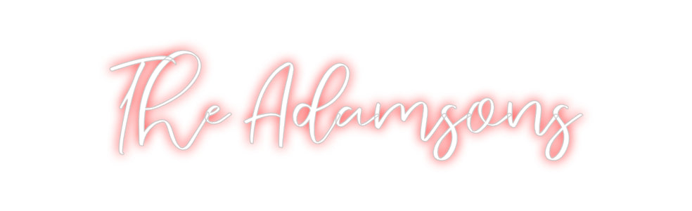 CREATE YOUR OWN CUSTOM NEON The Adamsons