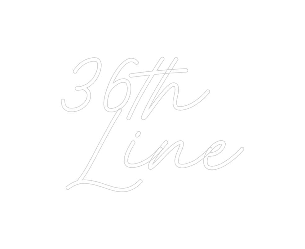 CREATE YOUR OWN CUSTOM NEON 36th
Line