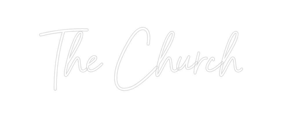 CREATE YOUR OWN CUSTOM NEON The Church