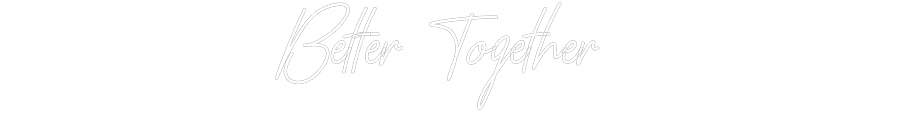 CREATE YOUR OWN WEDDING NEON SIGN Better Togeth...