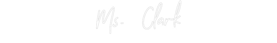 CREATE YOUR OWN CUSTOM NEON Ms. Clark