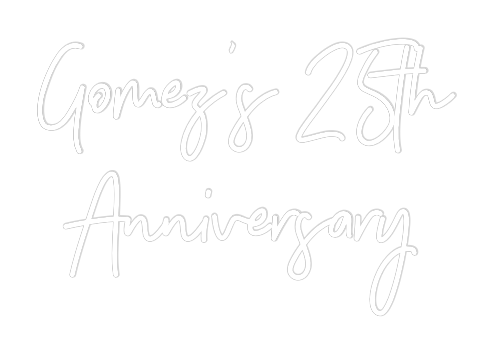CREATE YOUR OWN WEDDING NEON SIGN Gomez’s 25th ...