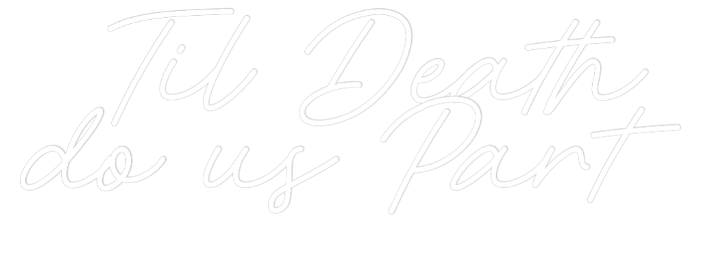 CREATE YOUR OWN WEDDING NEON SIGN Til Death
d...