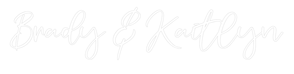 CREATE YOUR OWN WEDDING NEON SIGN Brady & Kaitlyn