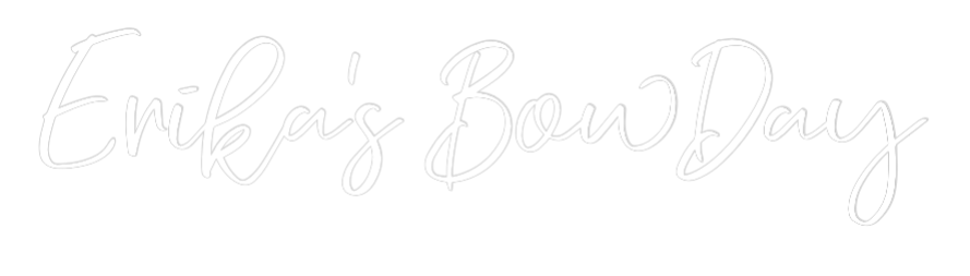 CREATE YOUR OWN WEDDING NEON SIGN Erika’s BowDay