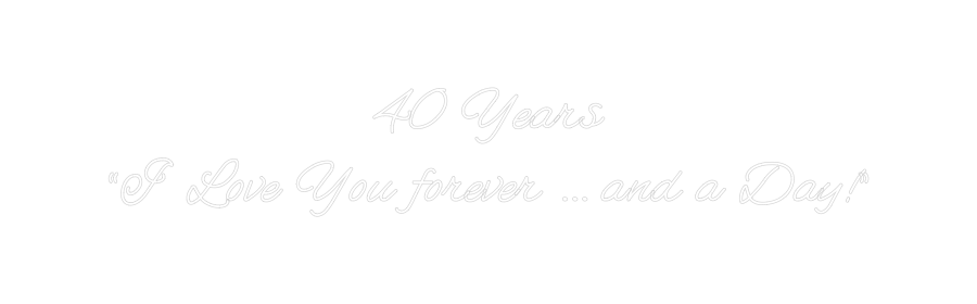CREATE YOUR OWN WEDDING NEON SIGN 40 Years
“I ...