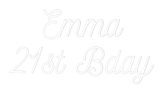 CREATE YOUR OWN WEDDING NEON SIGN Emma
21st Bday