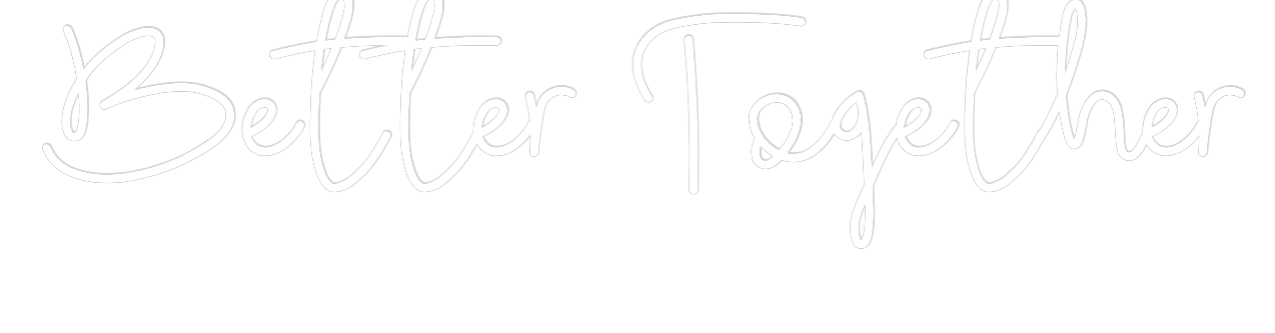 CREATE YOUR OWN WEDDING NEON SIGN Better Togeth...