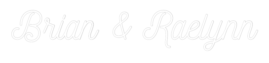 CREATE YOUR OWN WEDDING NEON SIGN Brian & Raelynn