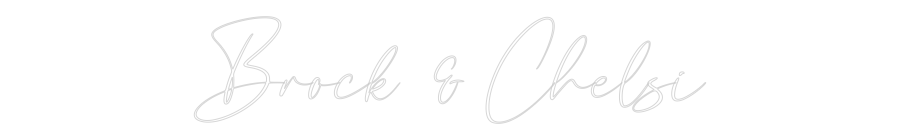 CREATE YOUR OWN WEDDING NEON SIGN Brock & Chelsi