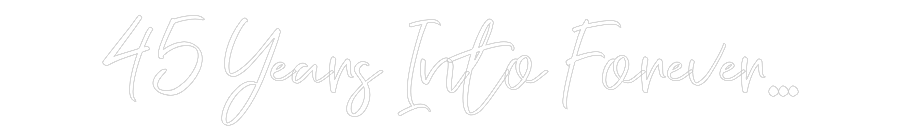 CREATE YOUR OWN WEDDING NEON SIGN 45 Years Into...
