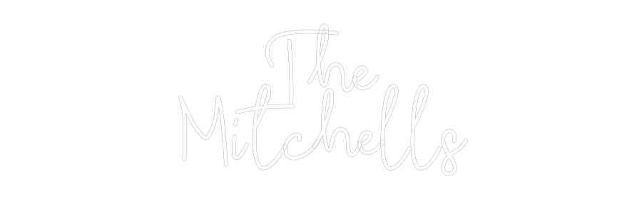 CREATE YOUR OWN WEDDING NEON SIGN The
Mitchells