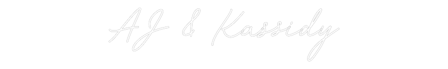 CREATE YOUR OWN WEDDING NEON SIGN AJ & Kassidy