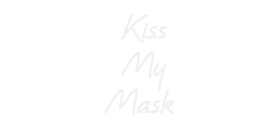 CREATE YOUR OWN WEDDING NEON SIGN Kiss 
My 
M...