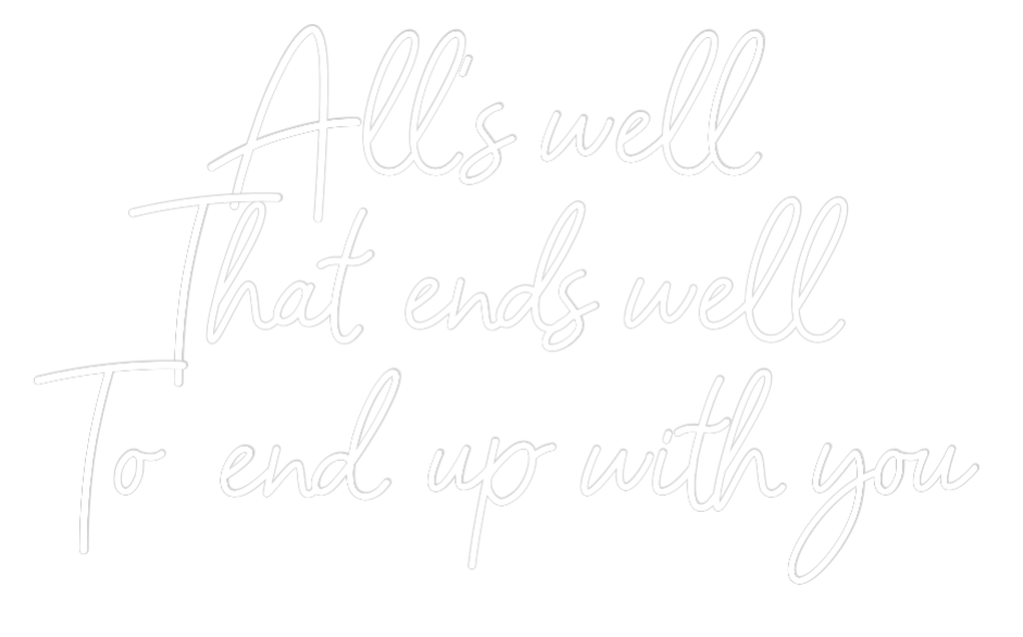 CREATE YOUR OWN WEDDING NEON SIGN All’s well
...