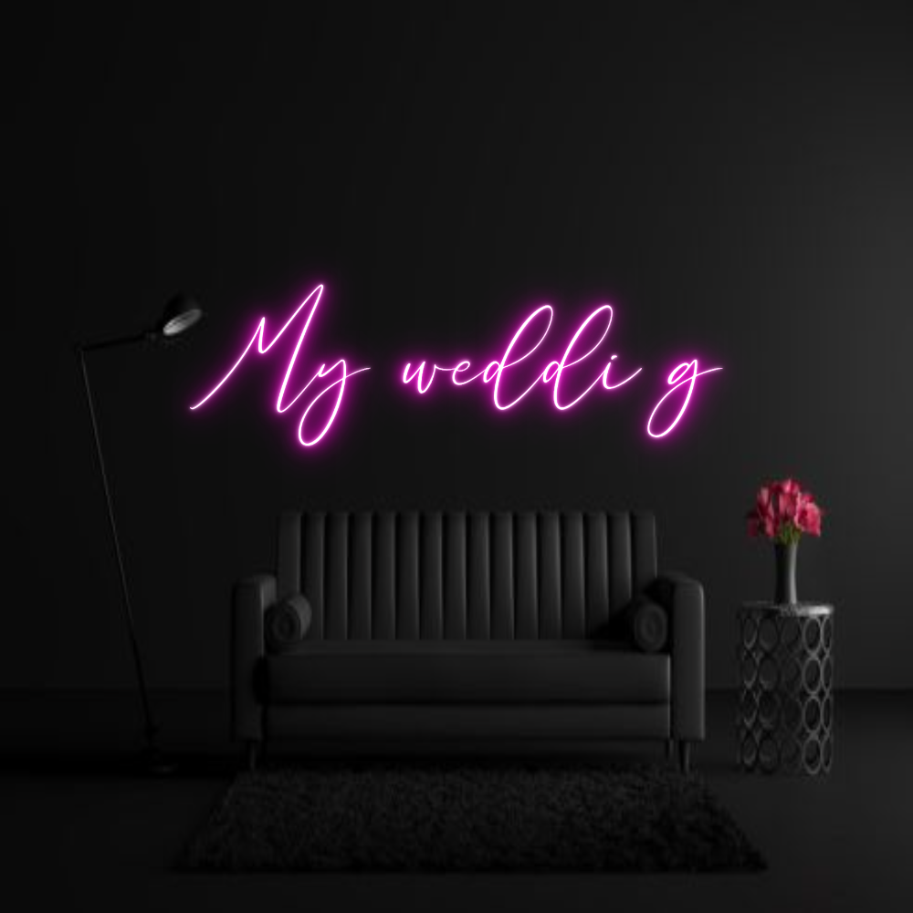 CREATE YOUR OWN WEDDING NEON SIGN My weddi g