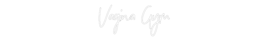CREATE YOUR OWN WEDDING NEON SIGN Vagina Gym