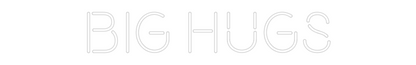 CREATE YOUR OWN WEDDING NEON SIGN BIG HUGS