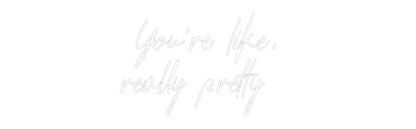 CREATE YOUR OWN WEDDING NEON SIGN You’re like,
...