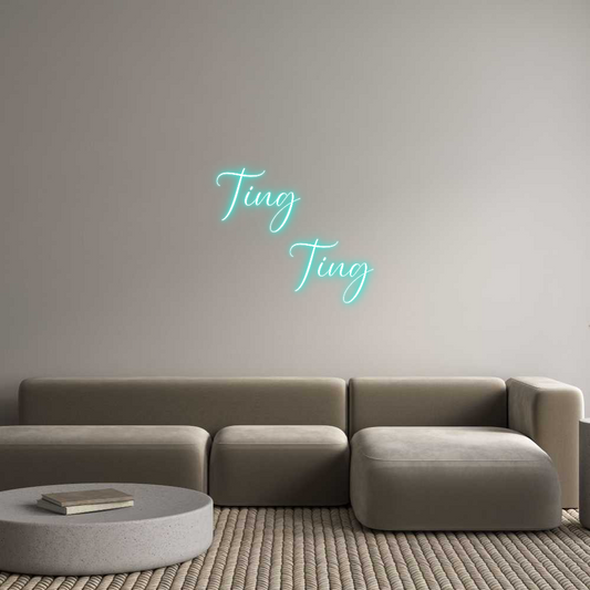 CREATE YOUR OWN CUSTOM NEON Ting
     Ting