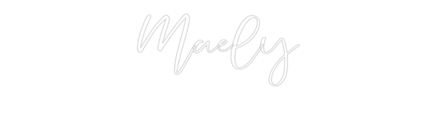 CREATE YOUR OWN CUSTOM NEON Maely