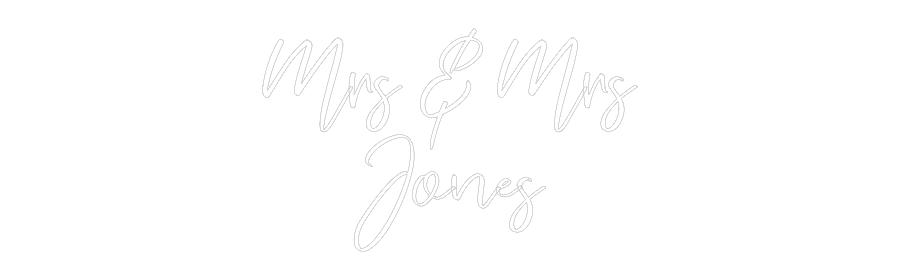 CREATE YOUR OWN WEDDING NEON SIGN Mrs & Mrs
Jo...