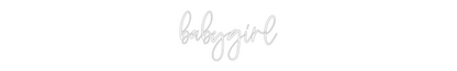 CREATE YOUR OWN CUSTOM NEON babygirl