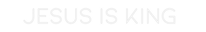 CREATE YOUR OWN WEDDING NEON SIGN Jesus is King