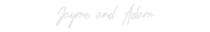 CREATE YOUR OWN WEDDING NEON SIGN Jayme and Adam
