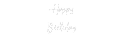 CREATE YOUR OWN CUSTOM NEON Happy
Birthday