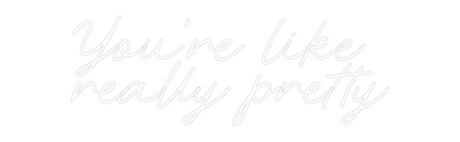 CREATE YOUR OWN WEDDING NEON SIGN You’re like 
...
