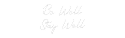 CREATE YOUR OWN WEDDING NEON SIGN Be Well
Stay...