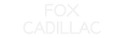 CREATE YOUR OWN CUSTOM NEON Fox
Cadillac