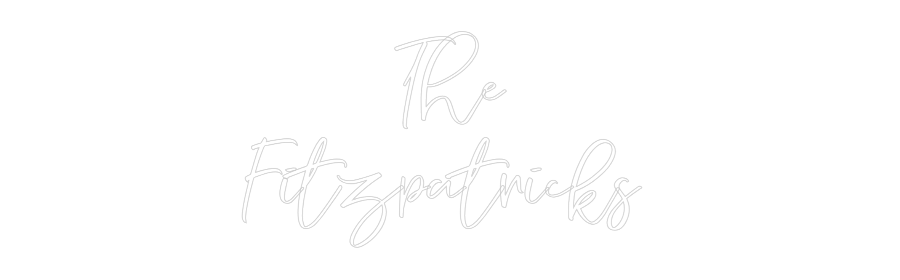 CREATE YOUR OWN WEDDING NEON SIGN The
Fitzpatr...