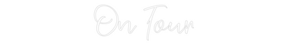 CREATE YOUR OWN CUSTOM NEON On Tour