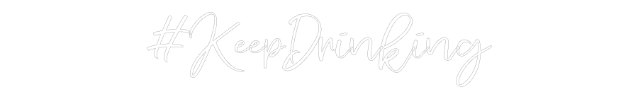 CREATE YOUR OWN WEDDING NEON SIGN #KeepDrinking