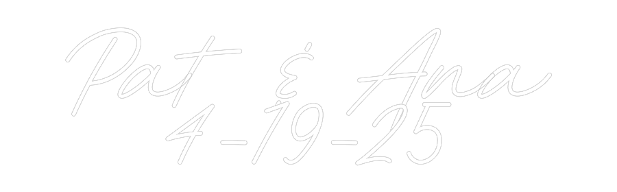 CREATE YOUR OWN WEDDING NEON SIGN Pat & Ana
4-...