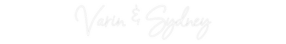 CREATE YOUR OWN WEDDING NEON SIGN Varin & Sydney