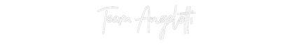 CREATE YOUR OWN CUSTOM NEON Team Angelotti
