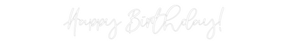 CREATE YOUR OWN CUSTOM NEON Happy Birthday!