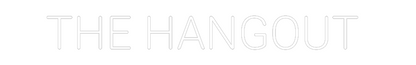 CREATE YOUR OWN CUSTOM NEON THE HANGOUT