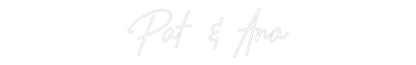 CREATE YOUR OWN WEDDING NEON SIGN Pat & Ana