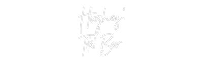 CREATE YOUR OWN CUSTOM NEON Hughes'
Tiki...