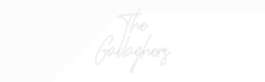 CREATE YOUR OWN WEDDING NEON SIGN The
Gallaghers