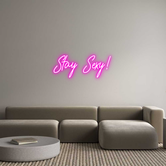 CREATE YOUR OWN CUSTOM NEON Stay Sexy!