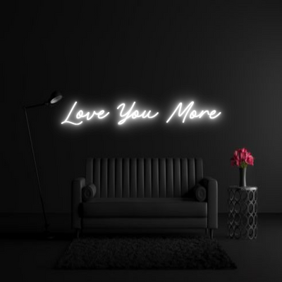 CREATE YOUR OWN WEDDING NEON SIGN Love You More